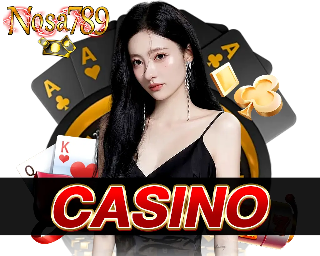 คาสิโนสด NOSA789 เว็บตรงลิขสิทธิ์แท้ เดิมพันครบวงจร